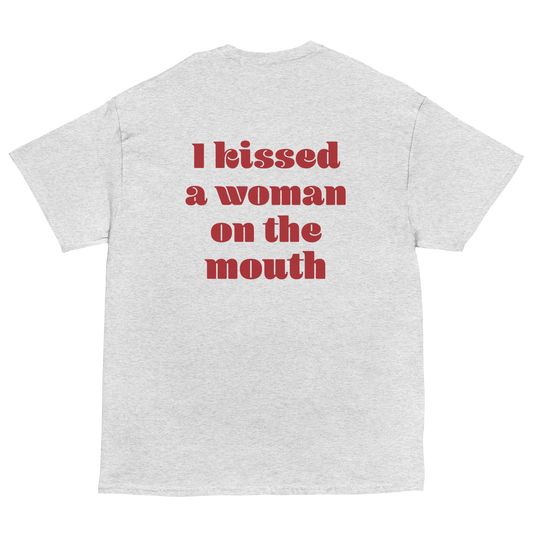 "I kissed a woman on the mouth" T-Shirt